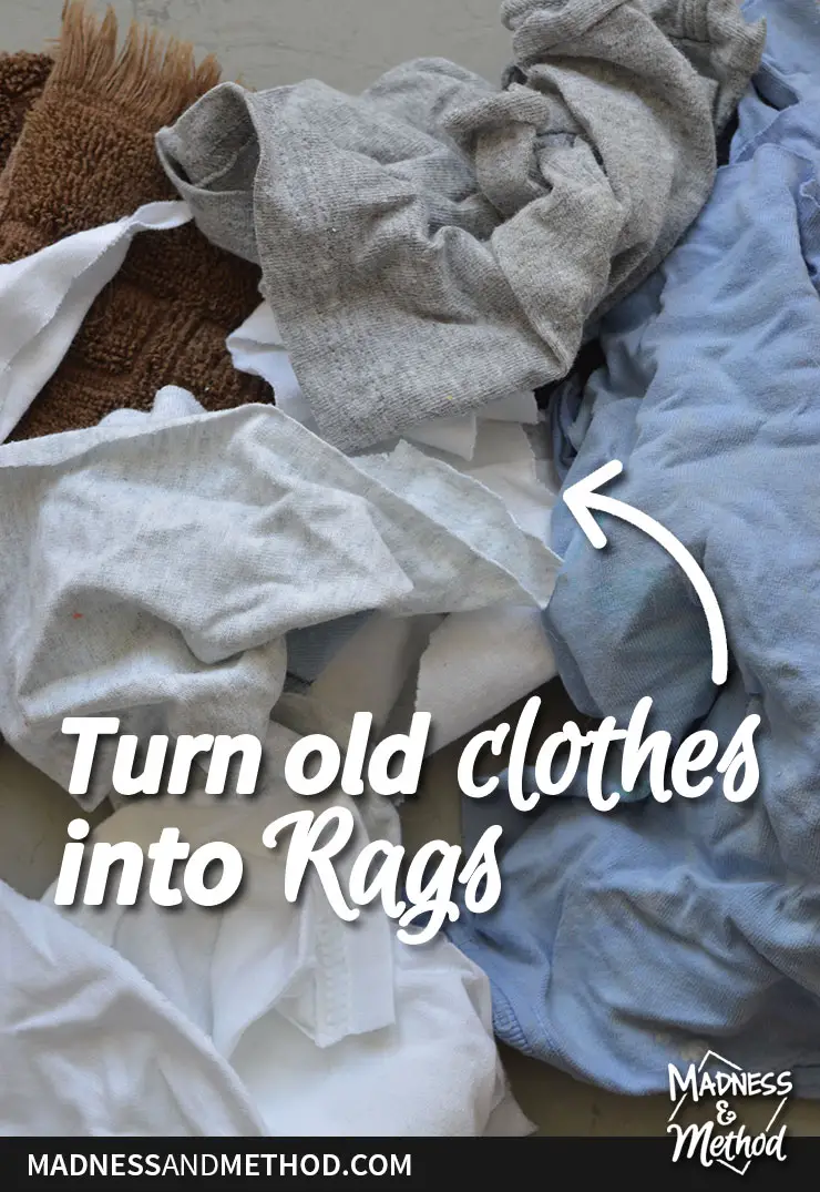 https://www.madnessandmethod.com/wp-content/uploads/2022/01/turn-old-clothes-into-rags-pinterest-02.jpg